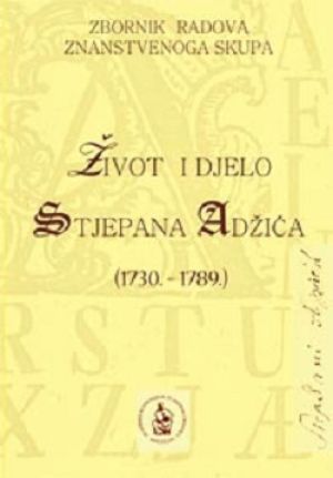 Život i djelo Stjepana Adžića (1730. - 1789.)