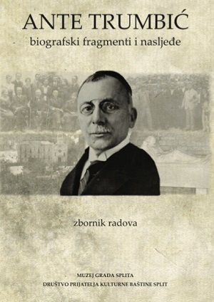 Ante Trumbić - biografski fragmenti i nasljeđe