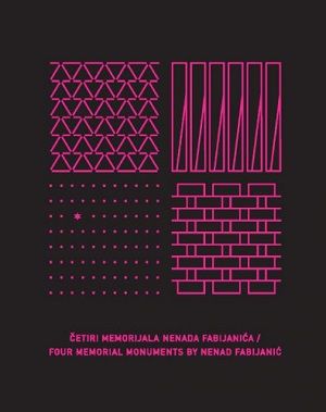 Četiri memorijala Nenada Fabijanića = Four memorial monuments by Nenad Fabijanić