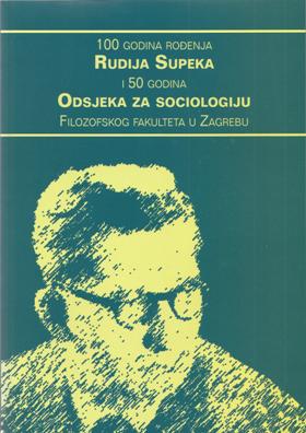 100 godina rođenja Rudija Supeka i 50 godina Odsjeka za sociologiju Filozofskog fakulteta u Zagrebu