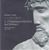 Križni put u Strossmayerovoj katedrali: akademskog kipara Luje Lozice