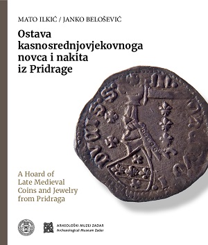 Ostava kasnosrednjovjekovnoga novca i nakita iz Pridrage
