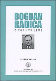 Bogdan Radica, život i vrijeme