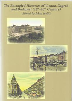 The entangled histories of Vienna, Zagreb and Budapest (18th-20th century)