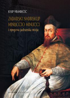 Zadarski nadbiskup Minuccio Minucci i njegova jadranska misija