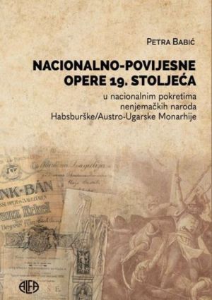 Nacionalno-povijesne opere 19. stoljeća u nacionalnim pokretima nenjemačkih naroda Habsburške/Austro-Ugarske Monarhije