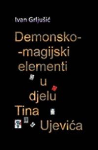 Demonsko-magijski elementi u djelu Tina Ujevića