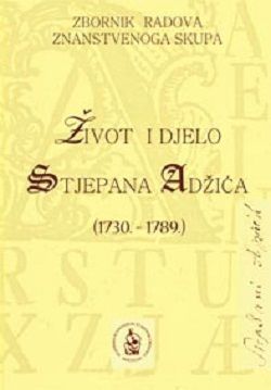 Život i djelo Stjepana Adžića (1730. - 1789.)