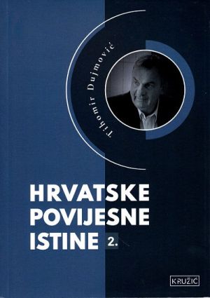 Hrvatske povijesne istine : 2. dio