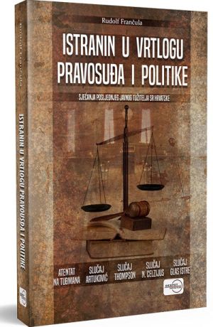 Istranin u vrtlogu pravosuđa i politike