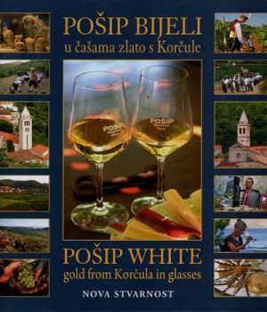 Pošip bijeli : u čašama zlato s Korčule = Pošip White : Gold from Korčula in Glasses