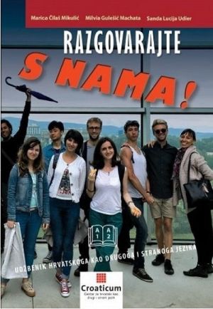 Razgovarajte s nama! : udžbenik hrvatskoga jezika za razine A1 - A2