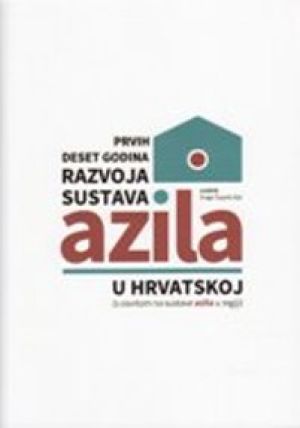 Prvih deset godina razvoja sustava azila u Hrvatskoj