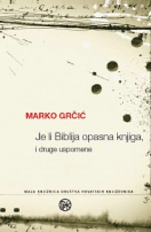 Je li biblija opasna knjiga, i druge uspomene