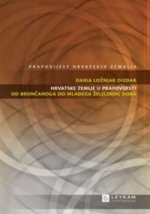 Hrvatske zemlje u prapovijesti od brončanoga do mlađega željeznog doba