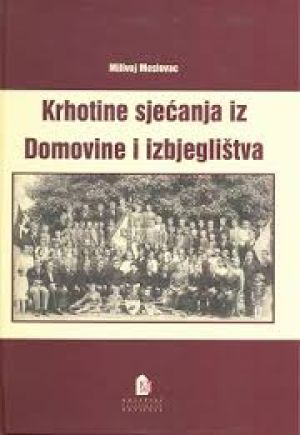 Krhotine sjećanja iz Domovine i izbjeglištva