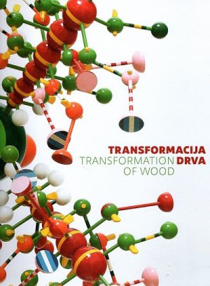 Transformacija Drva = Transformation of Wood