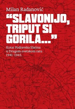 Slavonijo, triput si gorila…