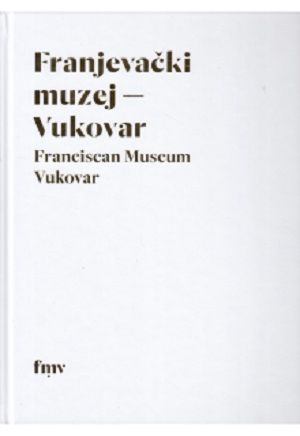 Franjevački muzej Vukovar = Franciscan Museum Vukovar