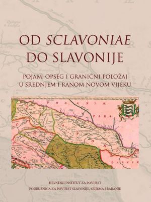 Od Sclavoniae do Slavonije = From Sclavonia to Slavonia