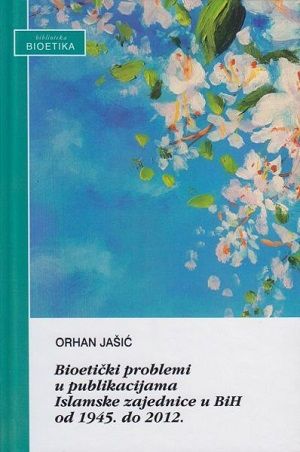 Bioetički problemi u publikacijama Islamske zajednice u Bosni i Hercegovini od 1945. do 2012.