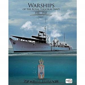 Warships of The Royal Yugoslav Navy (R.Y.N.) : 1918 - 1945.