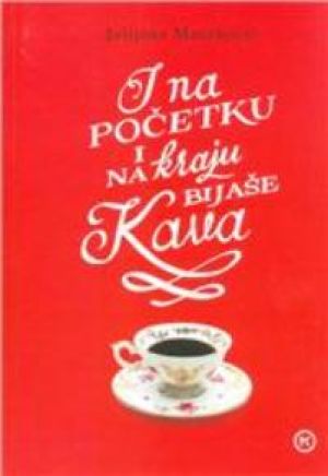 I na početku i na kraju bijaše kava