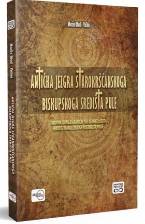 Antička jezgra starokršćanskoga biskupskog središta Pule