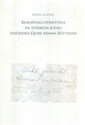 Rukopisna ostavština na turskom jeziku svećenika Gjure Adama Büttnera
