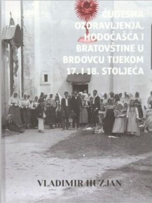 Čudesna ozdravljenja, hodočašća i bratovštine u Brdovcu tijekom 17. i 18. stoljeća