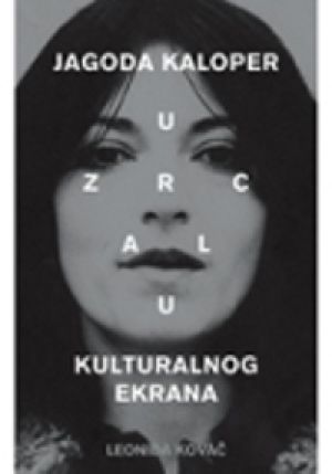 U zrcalu kulturalnog ekrana: Jagoda Kaloper