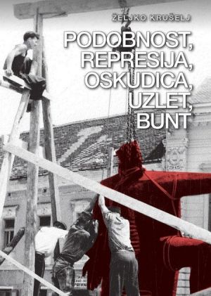 Podobnost, represija, oskudica, uzlet, bunt