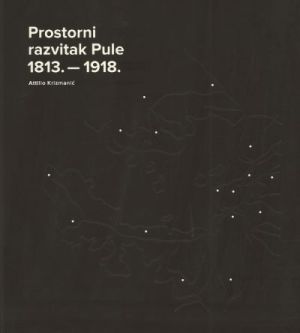 Prostorni razvitak Pule 1813. - 1918.