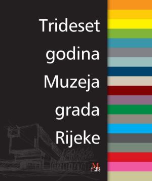 Trideset godina Muzeja grada Rijeke