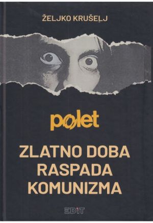 Polet - zlatno doba raspada komunizma