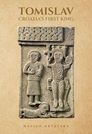 Tomislav: Croatia’s First King
