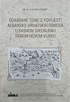 Odabrane teme iz povijesti albansko-hrvatskih odnosa u kasnom srednjem i ranom novom vijeku