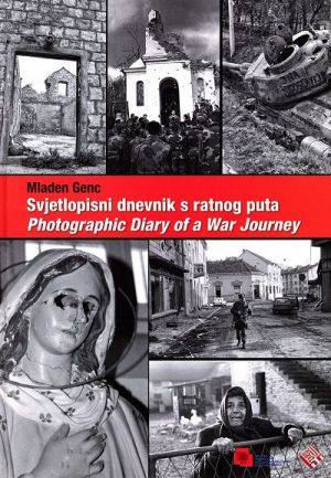 Svjetlopisni dnevnik s ratnog puta = Photographic Diary of a War Journey