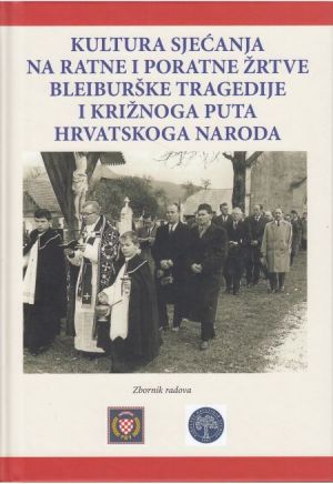 Kultura sjećanja na ratne i poratne žrtve Bleiburške tragedije i Križnoga puta hrvatskoga naroda