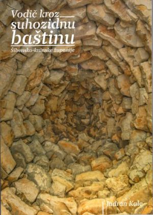 Vodič kroz suhozidnu baštinu Šibensko-kninske županije