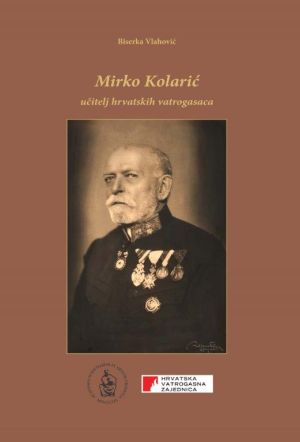 Mirko Kolarić - Učitelj hrvatskih vatrogasaca
