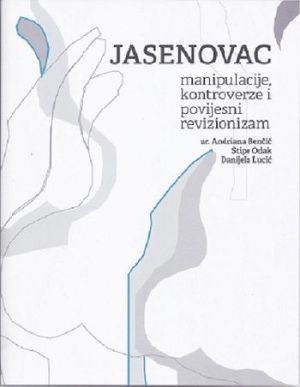 Jasenovac - manipulacije, kontroverze i povijesni revizionizam