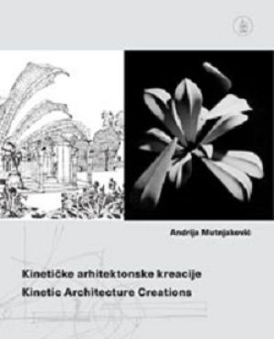Kinetičke arhitektonske kreacije = Kinetic Architecture Creations