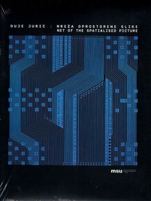Mreža oprostorene slike = Net of the Spatialised Picture