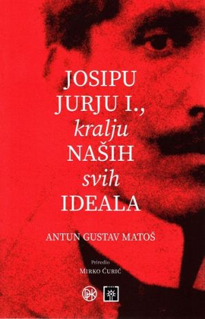 Josipu Jurju I., kralju naših svih ideala