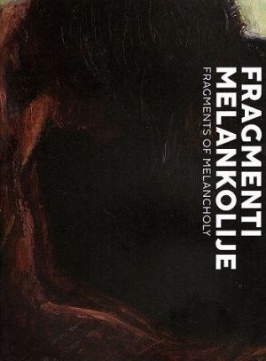Fragmenti melankolije = Fragments of melancholy