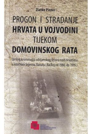 Progon i stradanje Hrvata u Vojvodini tijekom Domovinskog rata