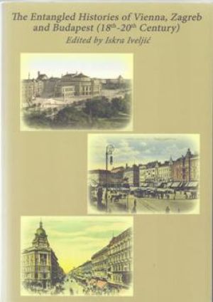 The entangled histories of Vienna, Zagreb and Budapest (18th-20th century)