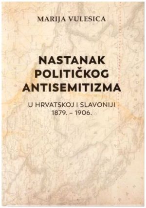Nastanak političkog antisemitizma u Hrvatskoj i Slavoniji 1879. – 1906.