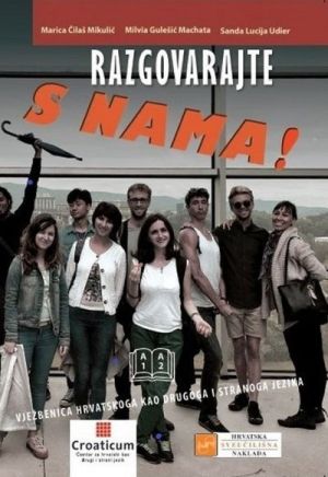 Razgovarajte s nama! : vježbenica hrvatskoga jezika za razine A1 - A2